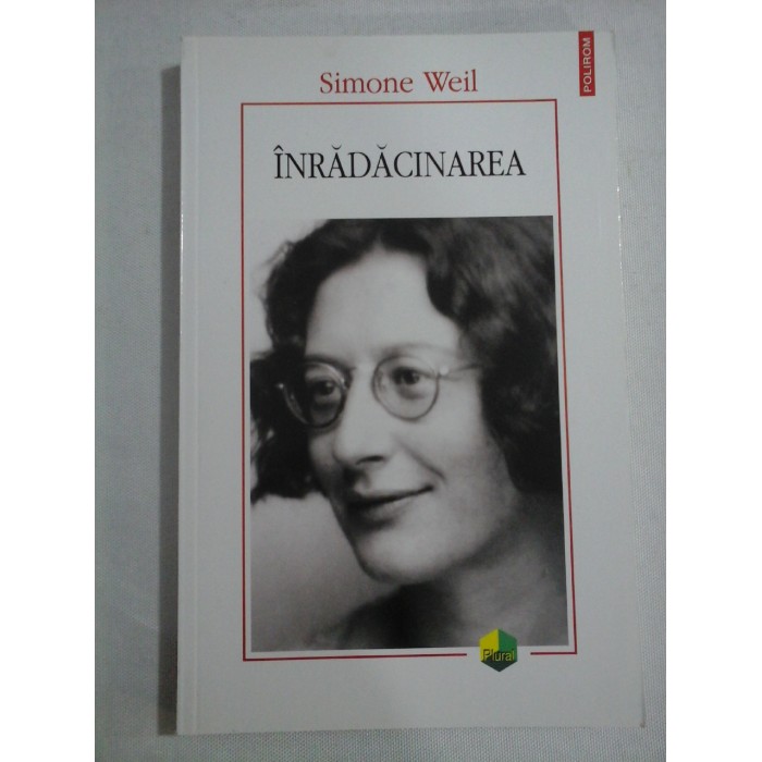 INRADACINAREA - SIMONE WEIL INRADACINAREA - SIMONE WEIL